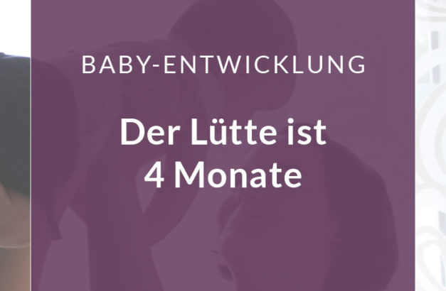 4 Monate Baby – wie unser Sohn sich entwickelt